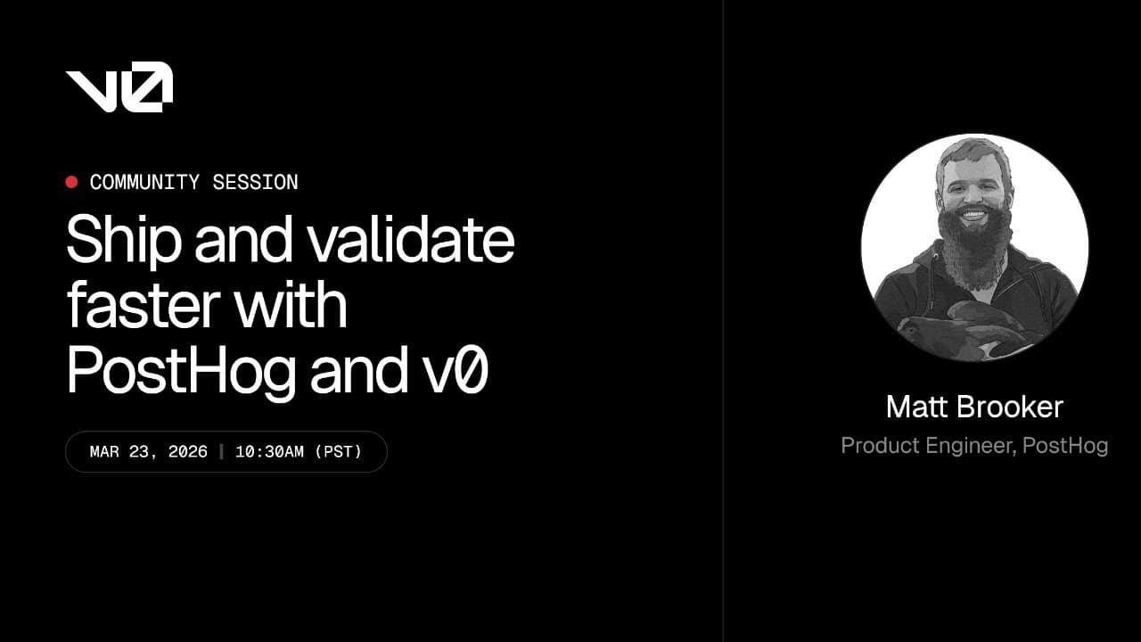 Community Session: Ship and validate faster with PostHog + v0