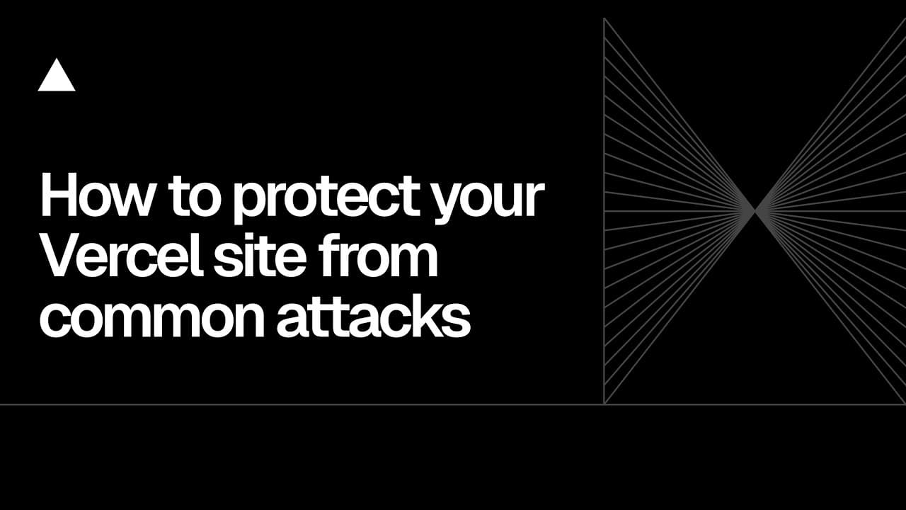 Community Session: How to protect your Vercel site from common attacks