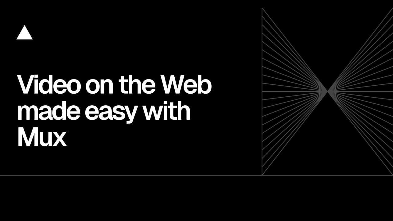 Community Session: Video on the Web made easy with Mux