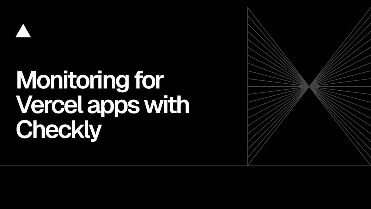 Community Session: Proactive monitoring for Vercel apps with Checkly