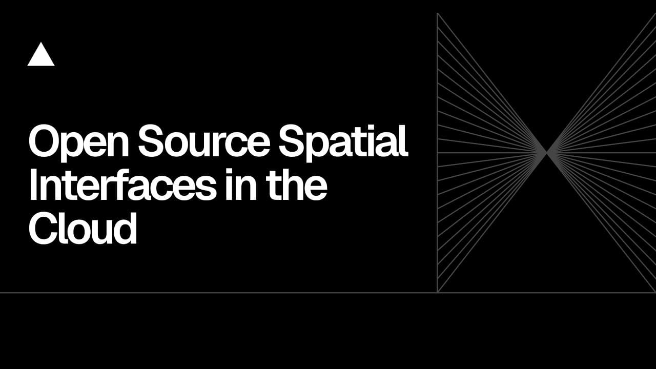 Community Session: Open Source Spatial Interfaces in the Cloud