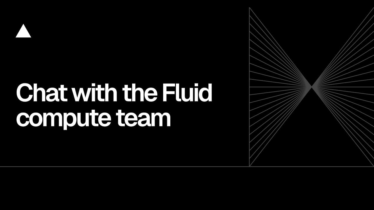Community Session: Chat with the Fluid compute team